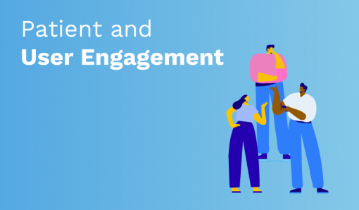 Patient and User Engagement