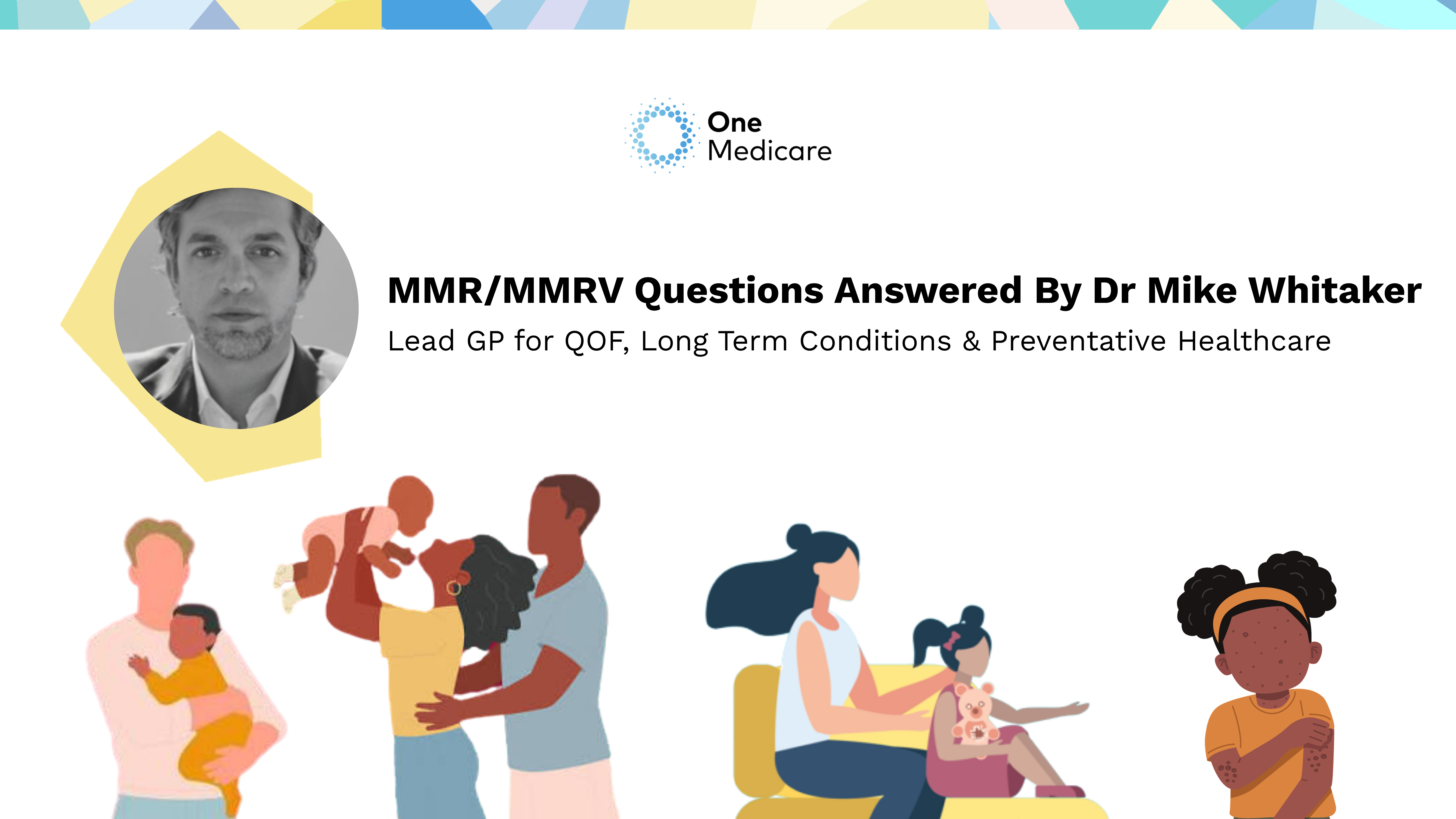 Your MMRMMRV Questions Answered By Dr Mike Whitaker, Lead GP for QOF, Long Term Conditions & Preventative Healthcare (2)